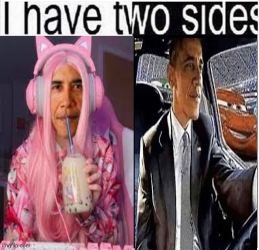 obama | image tagged in i have two sides | made w/ Imgflip meme maker