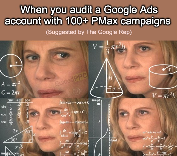 When you audit a Google Ads account | When you audit a Google Ads account with 100+ PMax campaigns; (Suggested by The Google Rep) | image tagged in calculating meme,google,google ads,mess,unfunny | made w/ Imgflip meme maker