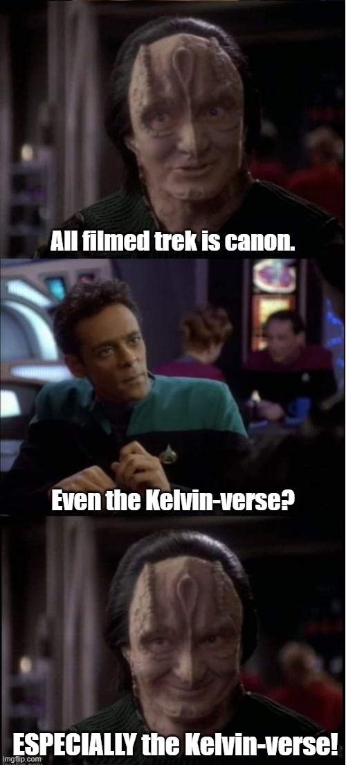 Kelvin-verse? | All filmed trek is canon. Even the Kelvin-verse? ESPECIALLY the Kelvin-verse! | image tagged in my dear doctor,star trek | made w/ Imgflip meme maker