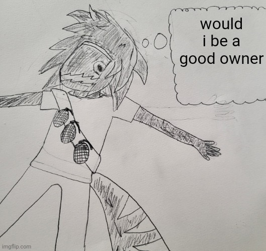 Nexus thinking | would i be a good owner | image tagged in nexus thinking | made w/ Imgflip meme maker