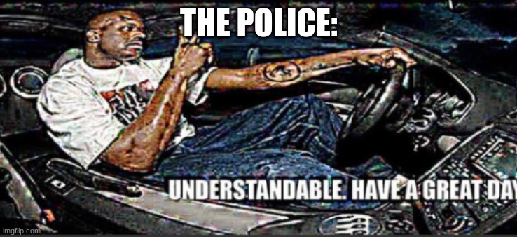 THE POLICE: | made w/ Imgflip meme maker