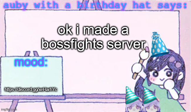 still a wip | ok i made a bossfights server; https://discord.gg/xeHarhYc | image tagged in auby with a bday hat | made w/ Imgflip meme maker