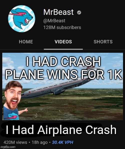 MrBeast | I HAD CRASH PLANE WINS FOR 1K; I Had Airplane Crash | image tagged in mrbeast thumbnail template | made w/ Imgflip meme maker