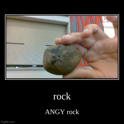 rock | ANGY rock | image tagged in funny,demotivationals | made w/ Imgflip demotivational maker