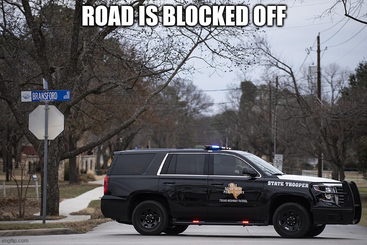 ROAD IS BLOCKED OFF | made w/ Imgflip meme maker