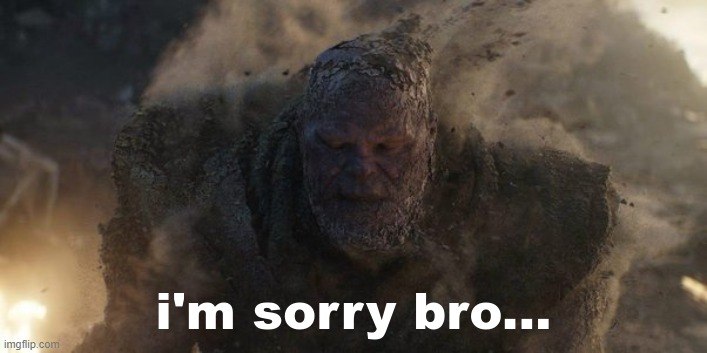 i'm sorry bro... | image tagged in i'm sorry bro | made w/ Imgflip meme maker
