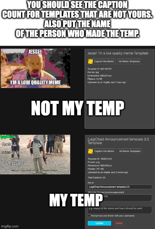there is no downsides | YOU SHOULD SEE THE CAPTION COUNT FOR TEMPLATES THAT ARE NOT YOURS.
ALSO PUT THE NAME OF THE PERSON WHO MADE THE TEMP. NOT MY TEMP; MY TEMP | made w/ Imgflip meme maker
