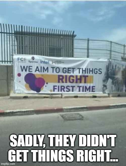 Not Right | SADLY, THEY DIDN'T GET THINGS RIGHT... | image tagged in you had one job | made w/ Imgflip meme maker