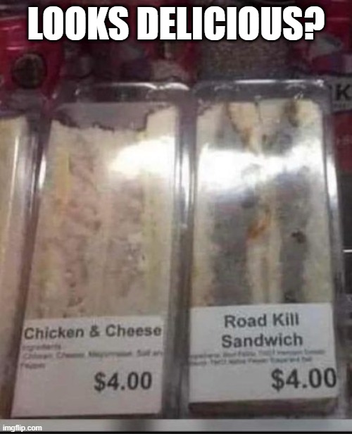 Marketing | LOOKS DELICIOUS? | image tagged in you had one job | made w/ Imgflip meme maker