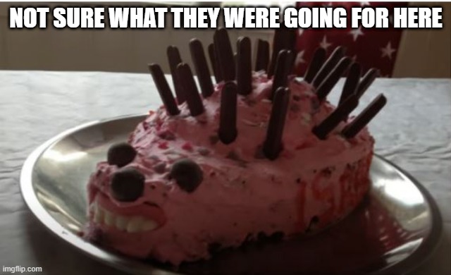 Cake Fail | NOT SURE WHAT THEY WERE GOING FOR HERE | image tagged in food | made w/ Imgflip meme maker