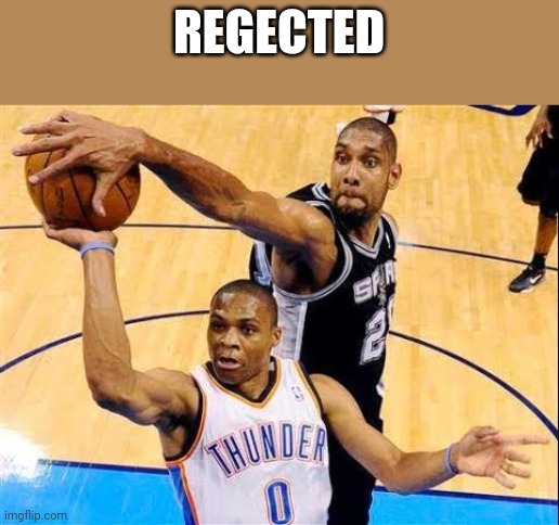 Basketball Block | REGECTED | image tagged in basketball block | made w/ Imgflip meme maker