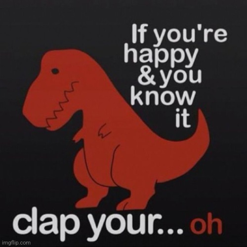 Dinosaur meme #2 | image tagged in stay blobby | made w/ Imgflip meme maker