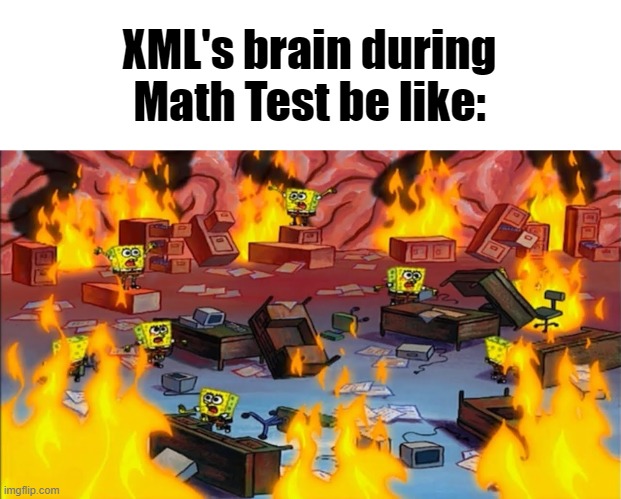 That's why XML did not pass Math test because he did rap battle against Math test | XML's brain during Math Test be like: | image tagged in blank text box,spongebobs panicking,fnf,friday night funkin,fnf au | made w/ Imgflip meme maker