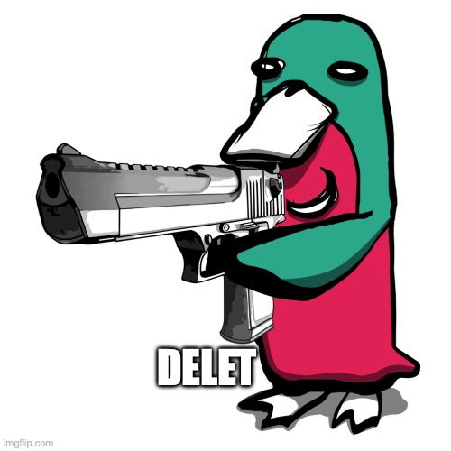 delet | DELET | image tagged in wassie gun | made w/ Imgflip meme maker