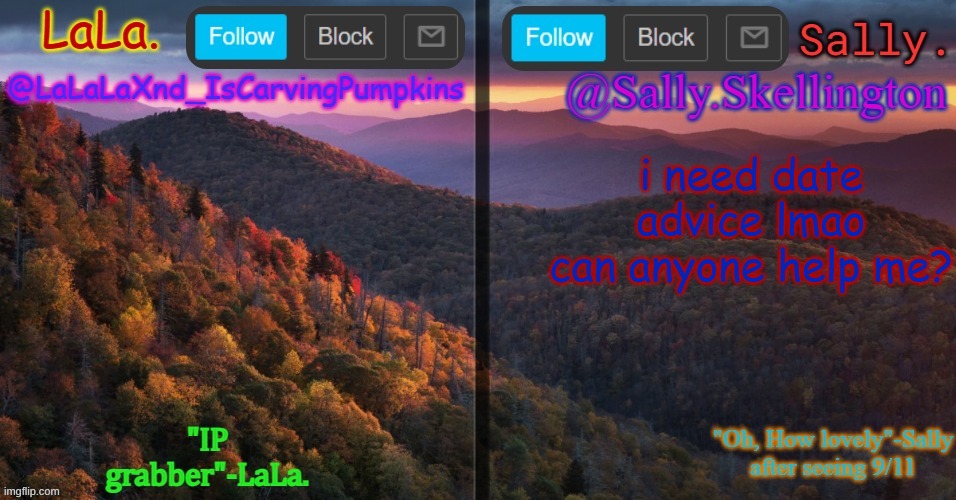 LaLa and sally shared annoucment temp | i need date advice lmao can anyone help me? | image tagged in lala and sally shared annoucment temp | made w/ Imgflip meme maker