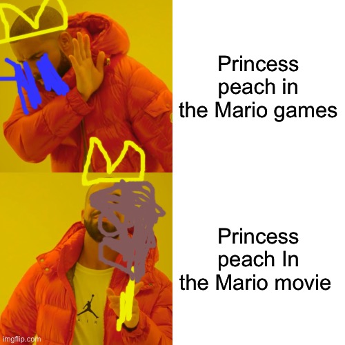Drake Hotline Bling Meme | Princess peach in the Mario games; Princess peach In the Mario movie | image tagged in memes,drake hotline bling | made w/ Imgflip meme maker
