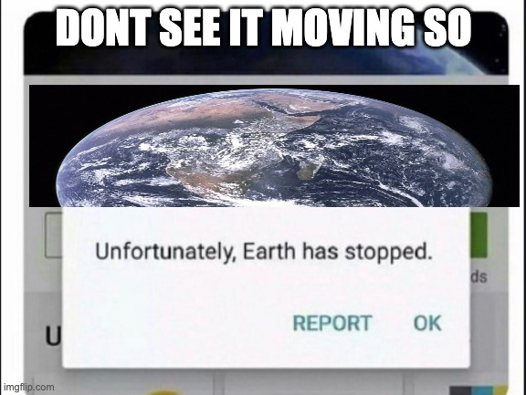 DONT SEE IT MOVING SO | made w/ Imgflip meme maker