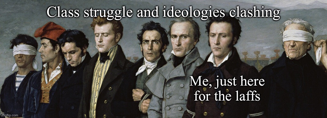 Classical Art Meme Avoiding Eye Contact | Class struggle and ideologies clashing; Me, just here for the laffs | image tagged in classical art meme avoiding eye contact | made w/ Imgflip meme maker