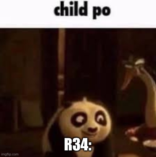Don’t ask how I know *Thousand yard stare^ | R34: | image tagged in child po | made w/ Imgflip meme maker
