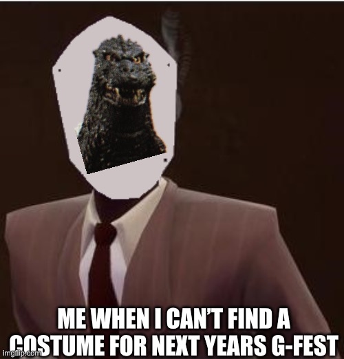This is probably gonna be me next year for g-fest | ME WHEN I CAN’T FIND A COSTUME FOR NEXT YEARS G-FEST | image tagged in custom spy mask | made w/ Imgflip meme maker