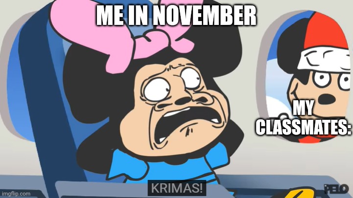 H-how could this be? Noooo! | ME IN NOVEMBER; MY CLASSMATES: | image tagged in krima,mokey | made w/ Imgflip meme maker