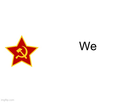 Blank White Template | We | image tagged in blank white template | made w/ Imgflip meme maker