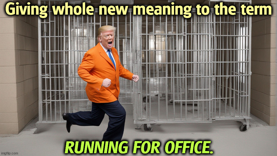 Lock him up! | Giving whole new meaning to the term; RUNNING FOR OFFICE. | image tagged in trump,running,jail,prison,lock him up,guilty | made w/ Imgflip meme maker