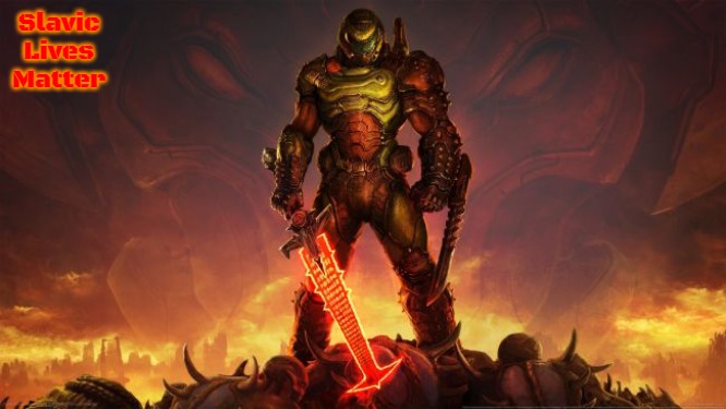 Doom energy | Slavic Lives Matter | image tagged in doom energy,russo-ukrainian war,slavic | made w/ Imgflip meme maker