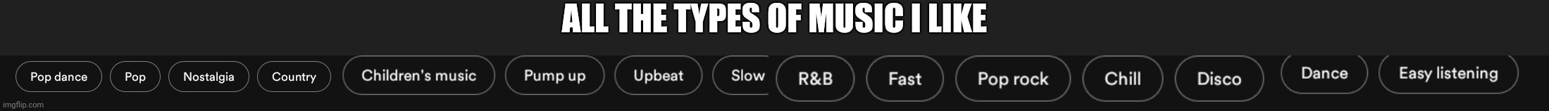 Zoom in | ALL THE TYPES OF MUSIC I LIKE | image tagged in liked songs,spotify | made w/ Imgflip meme maker