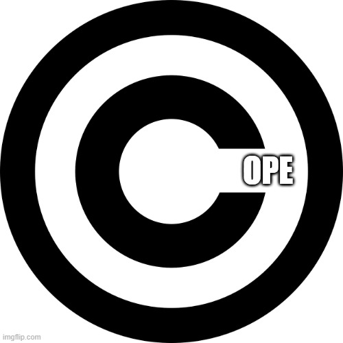 There are other words that start with "C" | OPE | image tagged in copy rights,cope | made w/ Imgflip meme maker