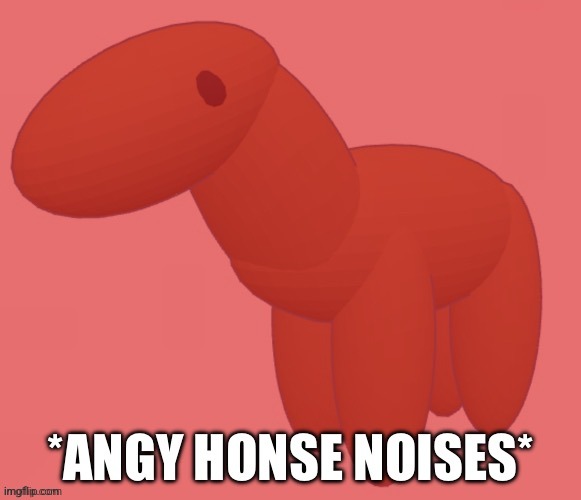 Angy honse | image tagged in angy honse | made w/ Imgflip meme maker