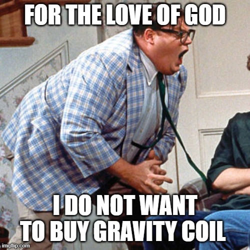 roblox be like | FOR THE LOVE OF GOD; I DO NOT WANT TO BUY GRAVITY COIL | image tagged in chris farley for the love of god,roblox meme,roblox,relatable | made w/ Imgflip meme maker