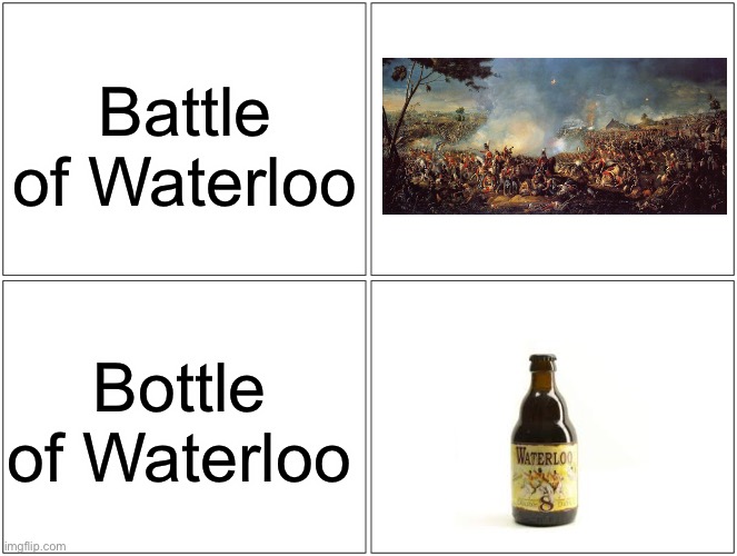 What's The Difference? (Mod note: real) | Battle of Waterloo; Bottle of Waterloo | image tagged in memes,blank comic panel 2x2,what's the difference,difference,so true memes | made w/ Imgflip meme maker