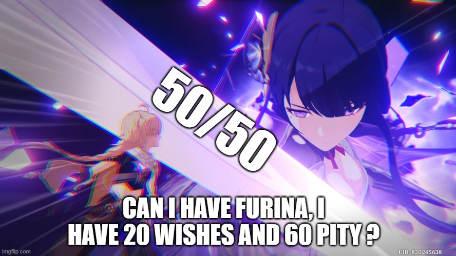 no... why... where is my wallet ? | 50/50; CAN I HAVE FURINA, I HAVE 20 WISHES AND 60 PITY ? | image tagged in raiden shogun,genshin impact | made w/ Imgflip meme maker
