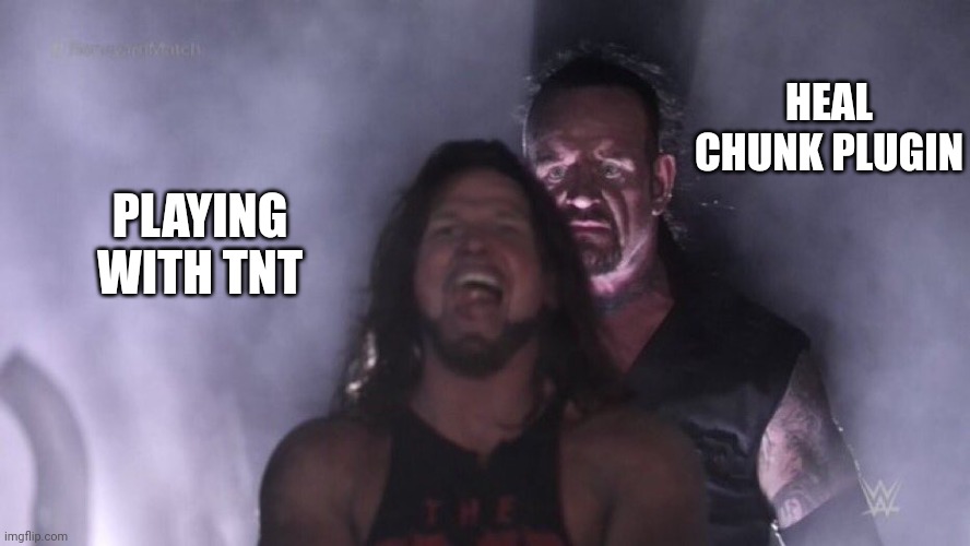 AJ Styles & Undertaker | PLAYING WITH TNT HEAL CHUNK PLUGIN | image tagged in aj styles undertaker | made w/ Imgflip meme maker