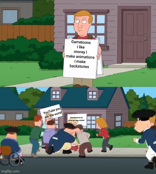Controversial Sign | Gametoons I like money I make animations I make backstories YouTube you are the worst Gametoons no no no no am sorry AAAAH | image tagged in controversial sign | made w/ Imgflip meme maker
