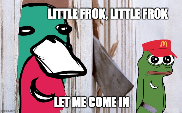 little frok | LITTLE FROK, LITTLE FROK; LET ME COME IN | image tagged in wassie shining | made w/ Imgflip meme maker