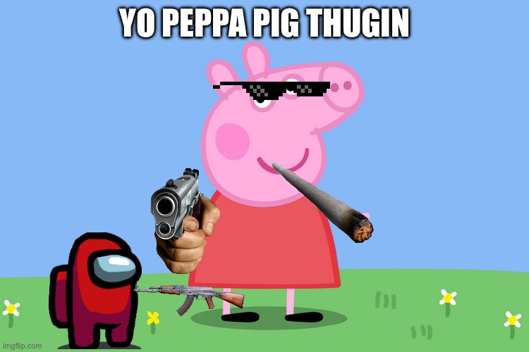 This. Is. CONSTIPATION | YO PEPPA PIG THUGIN | image tagged in peppa pig,epic peppa pig,festive,gangsta | made w/ Imgflip meme maker
