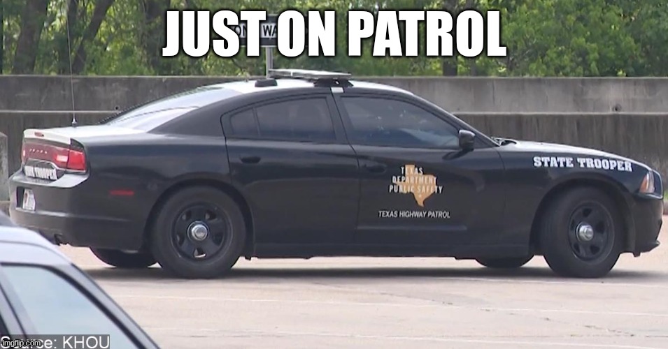 JUST ON PATROL | made w/ Imgflip meme maker