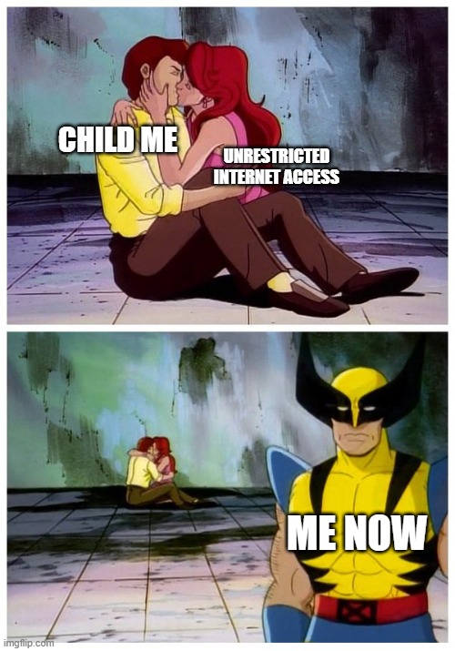 Couple makes out while Wolverine looks disappointed | CHILD ME; UNRESTRICTED INTERNET ACCESS; ME NOW | image tagged in couple makes out while wolverine looks disappointed | made w/ Imgflip meme maker