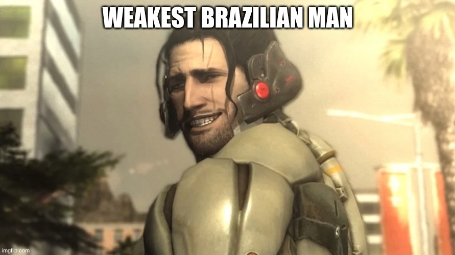 Jetstream Sam | WEAKEST BRAZILIAN MAN | image tagged in jetstream sam | made w/ Imgflip meme maker