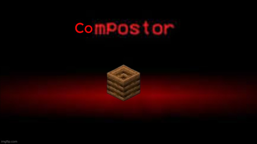 Composter | image tagged in among us,minecraft,memes,sus,random | made w/ Imgflip meme maker