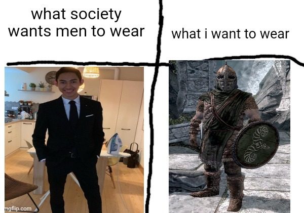 what society wants men to wear vs what i want to wear | image tagged in what society wants men to wear vs what i want to wear | made w/ Imgflip meme maker