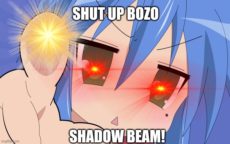 Lowres admin shadow beam | SHUT UP BOZO; SHADOW BEAM! | image tagged in anime | made w/ Imgflip meme maker