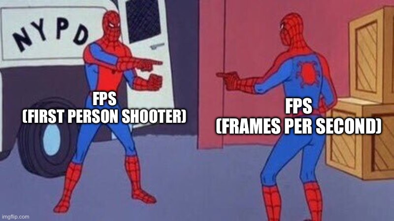 They are twins fr | FPS
(FIRST PERSON SHOOTER); FPS
(FRAMES PER SECOND) | image tagged in spiderman pointing at spiderman | made w/ Imgflip meme maker