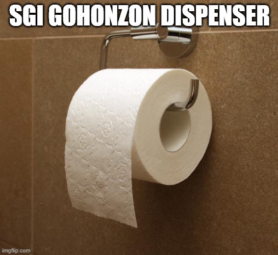Toilet Paper | SGI GOHONZON DISPENSER | image tagged in toilet paper,sgiwhistleblowers | made w/ Imgflip meme maker
