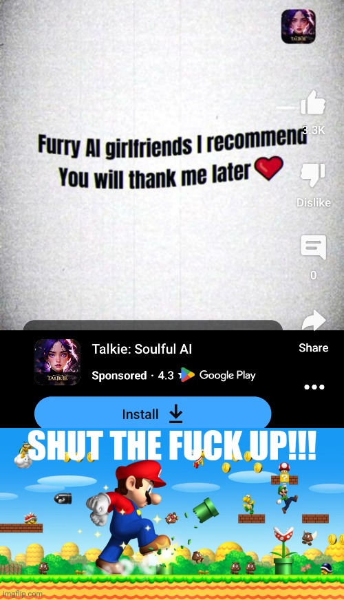 I DONT WANT AN AI GIRLFRIEND STFU | image tagged in super mario shut the fuck up improved | made w/ Imgflip meme maker