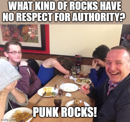 Well...it's true! | WHAT KIND OF ROCKS HAVE NO RESPECT FOR AUTHORITY? PUNK ROCKS! | image tagged in dad joke meme,punk rock,bad pun,haha | made w/ Imgflip meme maker