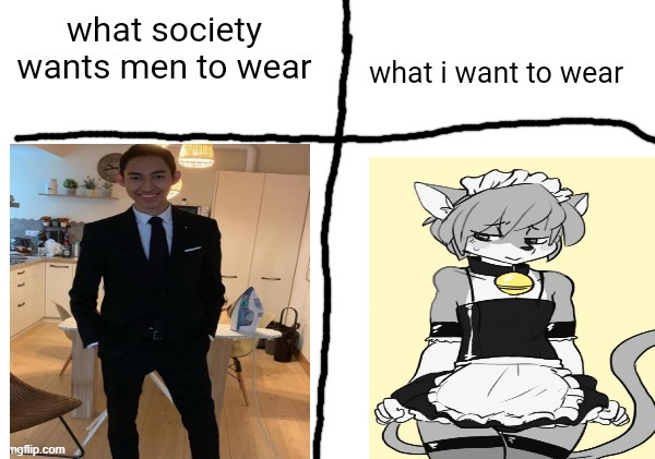 what society wants men to wear vs what i want to wear | image tagged in what society wants men to wear vs what i want to wear | made w/ Imgflip meme maker