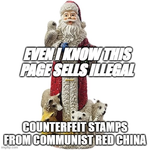 Counterfeit Stamps | EVEN I KNOW THIS PAGE SELLS ILLEGAL; COUNTERFEIT STAMPS FROM COMMUNIST RED CHINA | image tagged in counterfei,scam | made w/ Imgflip meme maker